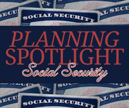 Planning Spotlight: Social Security