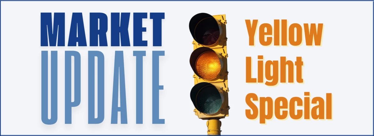 Market Update Video Yellow Light Special